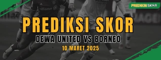 Prediksi Skor Dewa United vs Borneo