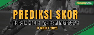 Prediksi Skor Persik Kediri vs PSM Makasar