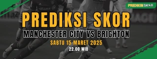 Prediksi Skor Manchester City vs Brighton 15 Maret 2025