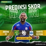 Prediksi Skor Arema FC vs Barito Putera
